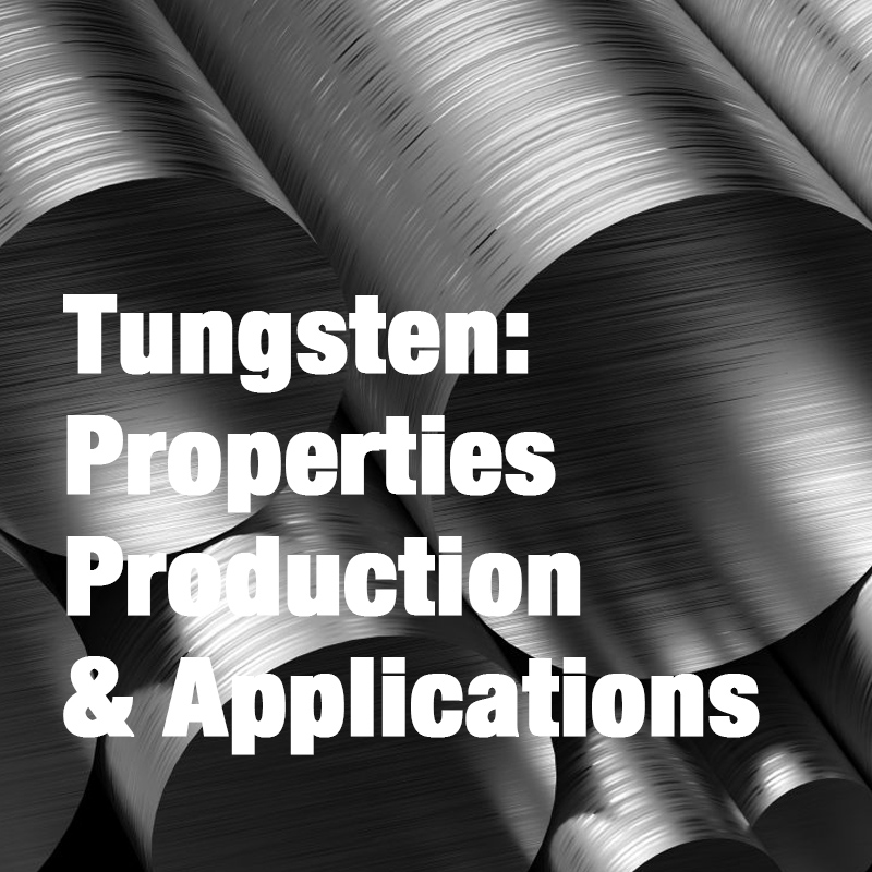Tungsten: Proprietăți, producție și aplicații