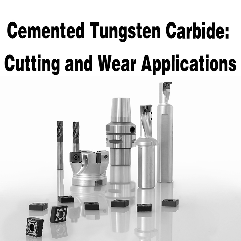 Carbură de tungsten cimentat: aplicații de tăiere și uzură
